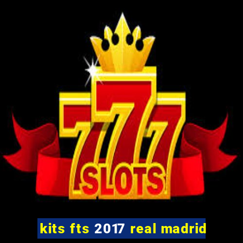 kits fts 2017 real madrid